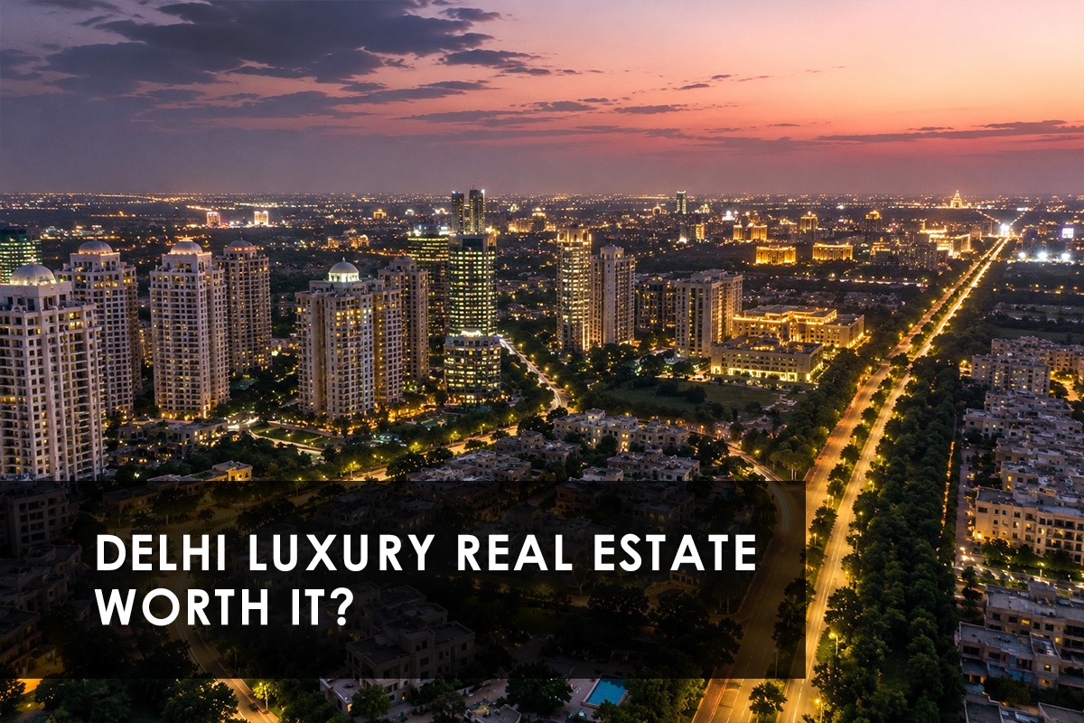 Your Complete Investment Guide To High-End Real Estate In Delhi