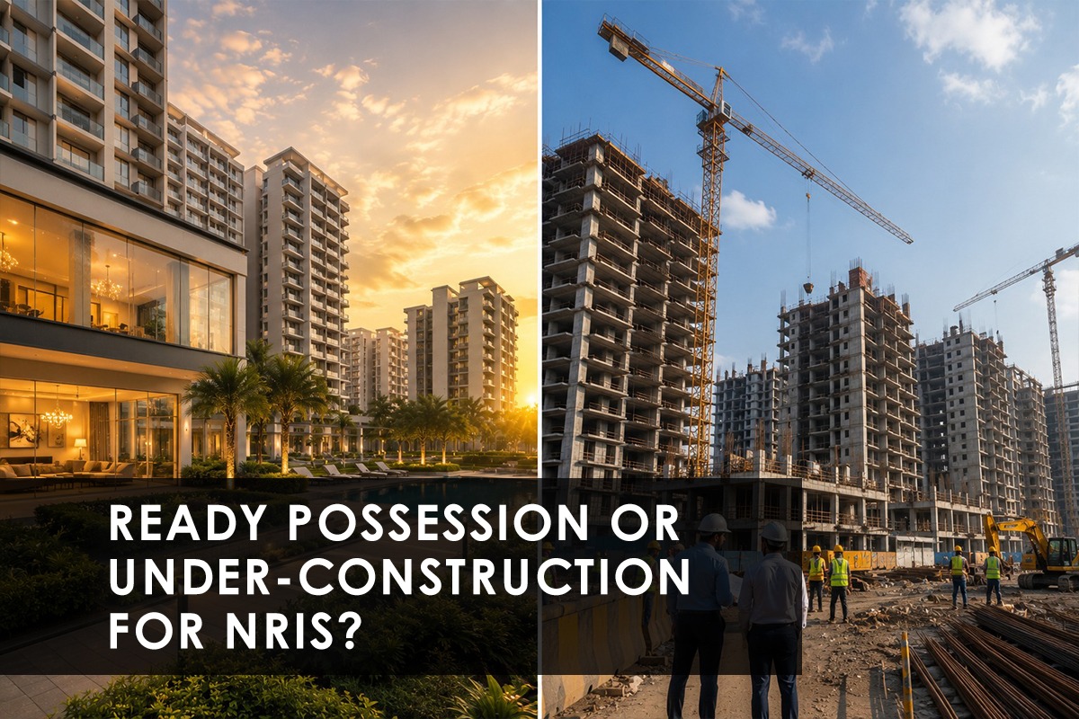 Ready Possession Or Under Construction: What Should NRIs Actually Pick