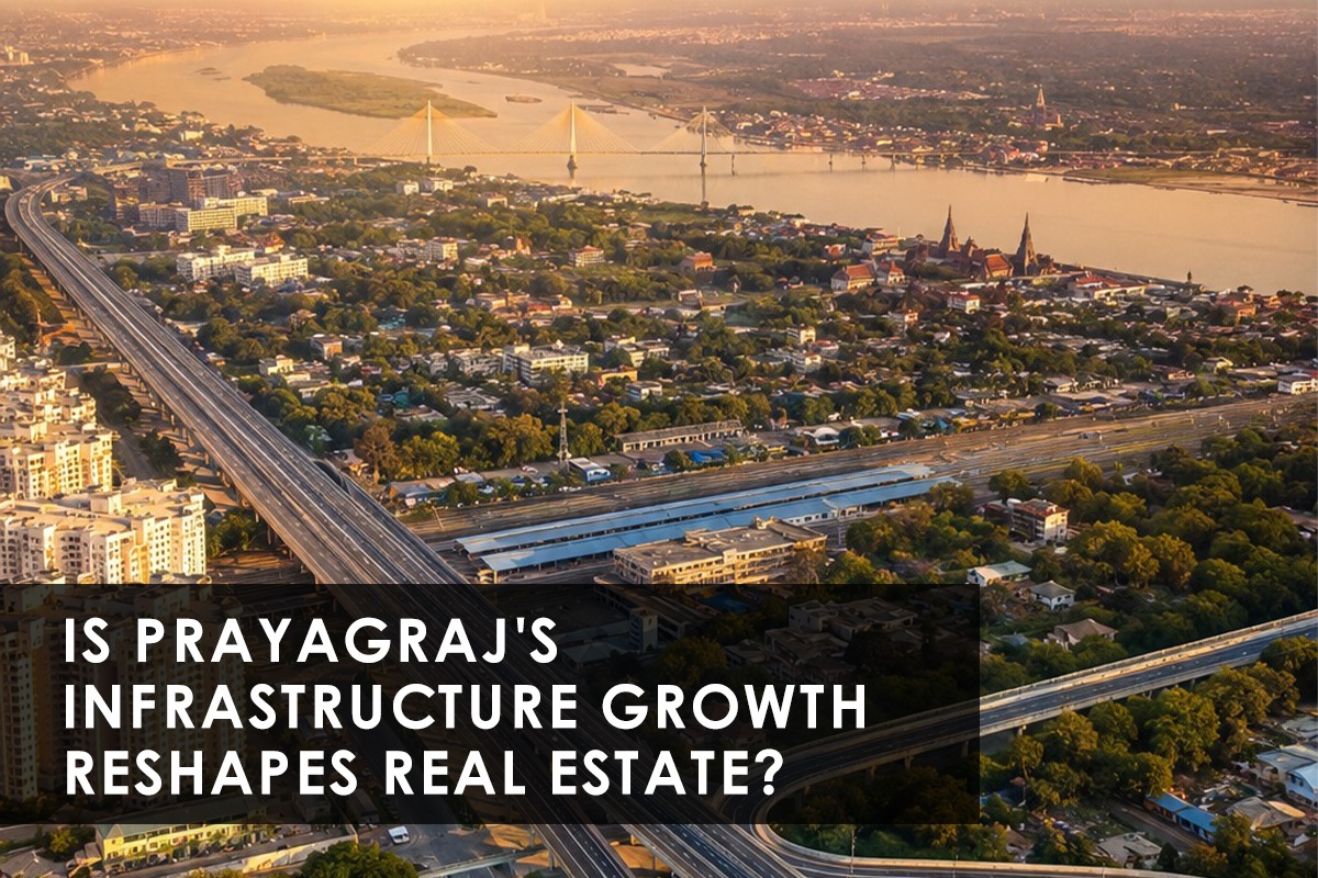 Prayagraj'S Infrastructure Surge Is Opening Up Real Estate Opportunities Worth Watching